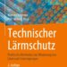 Technischer Lärmschutz - Praktische Methoden zur Minderung von Lärm und Schwingungen